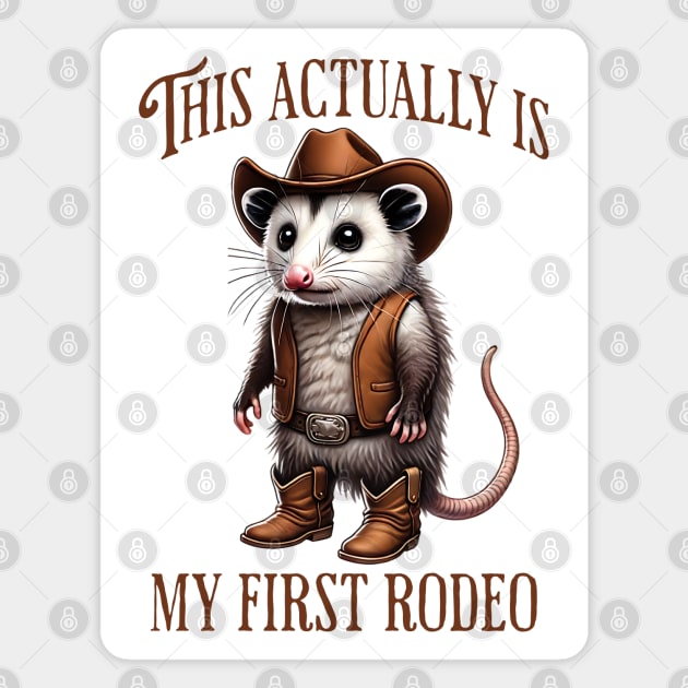Possum Cowboy This Actually Is My First Rodeo Magnet by Luxinda